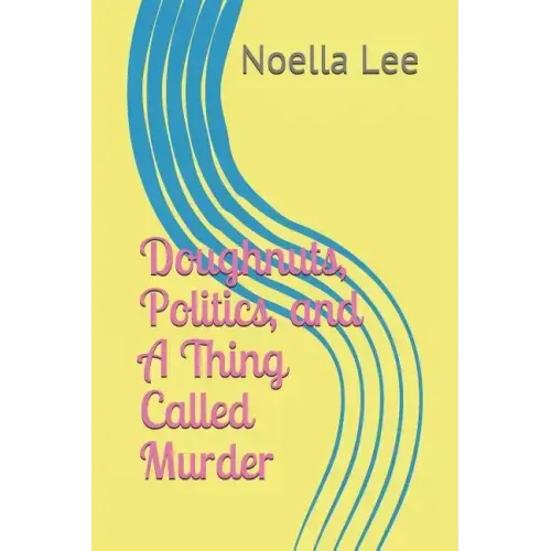Doughnuts, Politics, and a Thing Called Murder