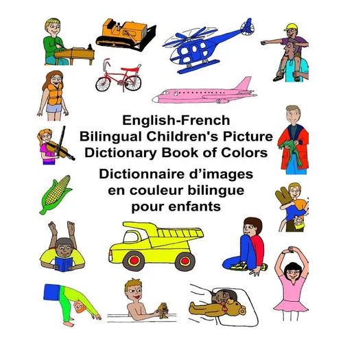 English-French Bilingual Children's Picture Dictionary Book of Colors Dictionnaire d'images en couleur bilingue pour enfants