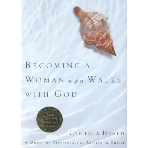 Becoming a Woman Who Walks with God: A Month of Devotionals for Abiding in Christ