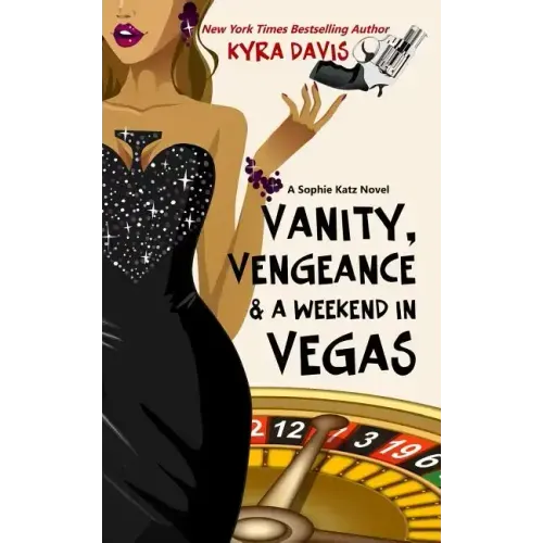 Vanity, Vengeance And A Weekend In Vegas: A Sophie Katz Mystery