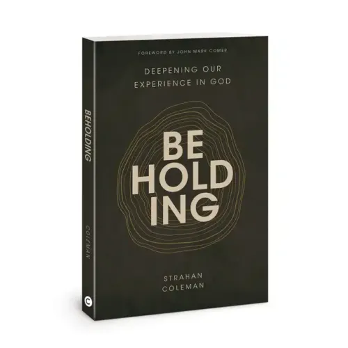Beholding: Deepening Our Experience in God