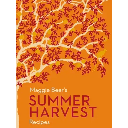 Maggie Beer's Summer Harvest Recipes