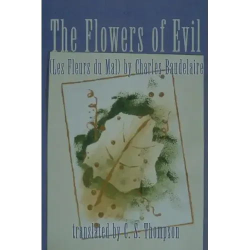 The Flowers of Evil: (Les Fleurs Du Mal) by Charles Baudelaire