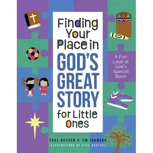 Finding Your Place in God's Great Story for Little Ones: A Fun Look at God's Special Book