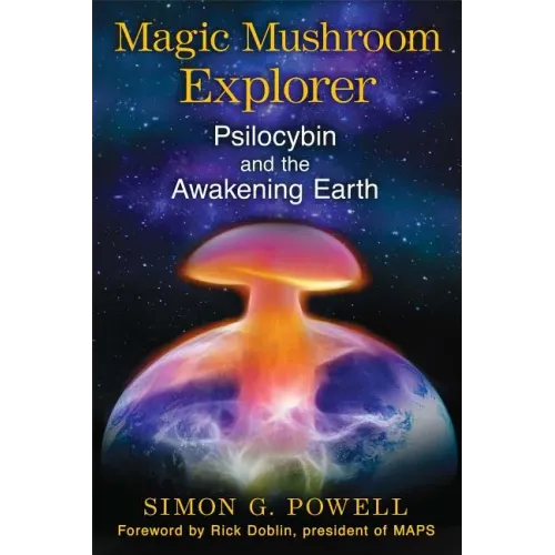 Magic Mushroom Explorer: Psilocybin and the Awakening Earth