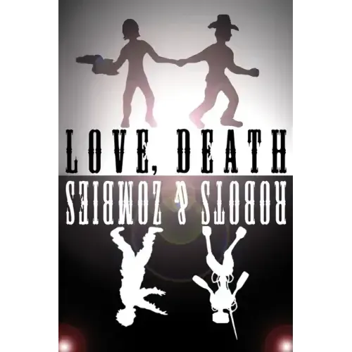 Love, Death, Robots, and Zombies