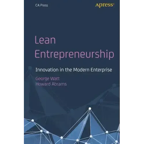 Lean Entrepreneurship: Innovation in the Modern Enterprise