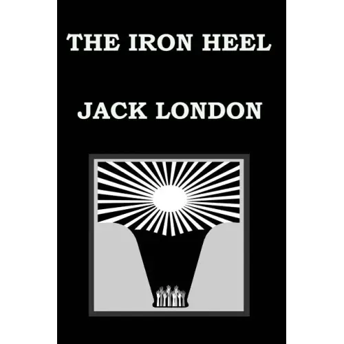 THE IRON HEEL By JACK LONDON