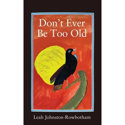 Don't Ever be Too Old