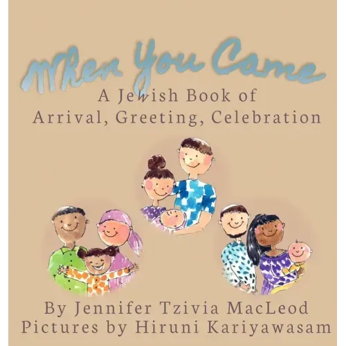 When You Came: A Jewish Book of Arrival, Greeting, Celebration