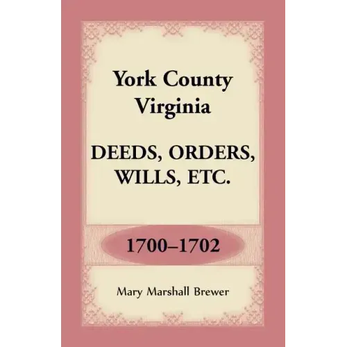 York County, Virginia Deeds, Orders, Wills, Etc., 1700-1702