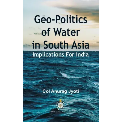 Geo-Politics of Water in South Asia: Implications For India
