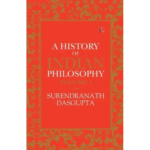 A History of Indian Philosophy Vol 1