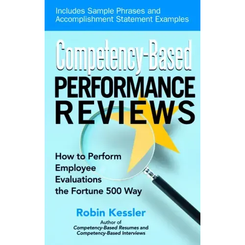 Competency-Based Performance Reviews: How to Perform Employee Evaluations the Fortune 500 Way