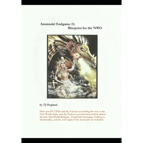 Anunnaki Endgame II: Blueprint for the NWO