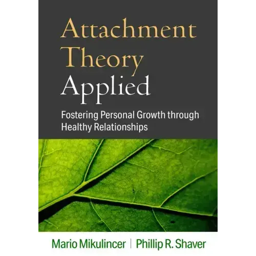 Attachment Theory Applied: Fostering Personal Growth Through Healthy Relationships
