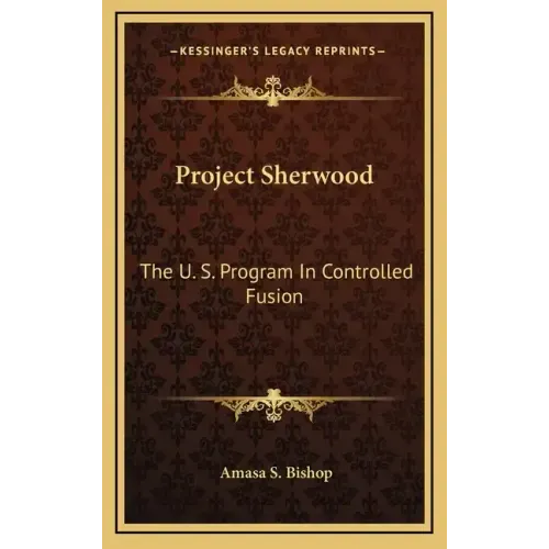 Project Sherwood: The U. S. Program In Controlled Fusion