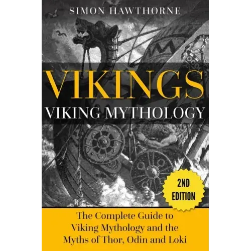 Vikings: Viking Mythology - Thor, Odin, Loki and More Norse Myths Complete Guide