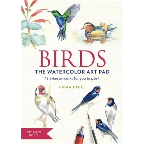 Birds the Watercolor Art Pad: 15 Avian Artworks for You to Paint