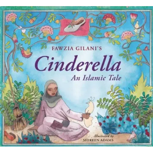 Cinderella: An Islamic Tale: An Islamic Tale