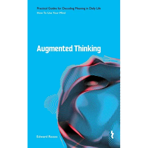 Augmented Thinking: How to Use Your Mind