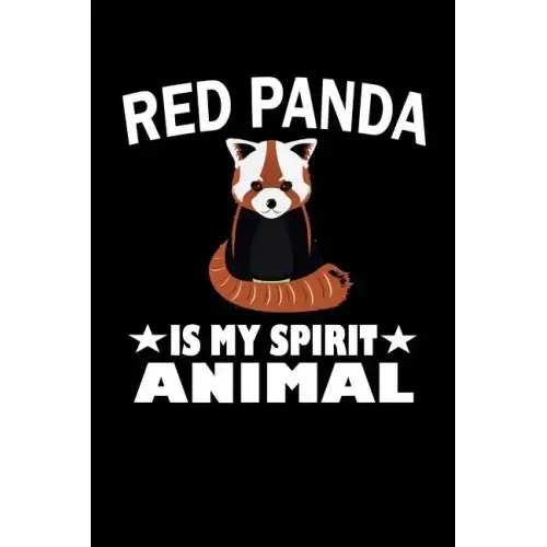 Red Panda Is My Spirit Animal: Animal Nature Collection