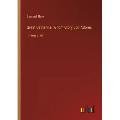 Great Catherine; Whom Glory Still Adores: in large print