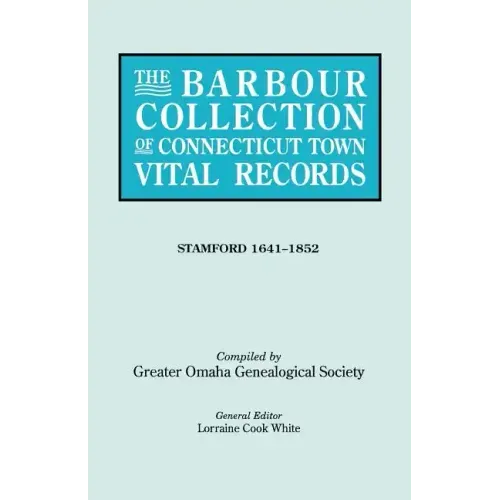 Barbour Collection of Connecticut Town Vital Records. Volume 42: Stamford 1641-1852