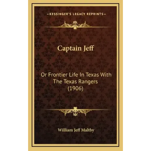 Captain Jeff: Or Frontier Life In Texas With The Texas Rangers (1906)