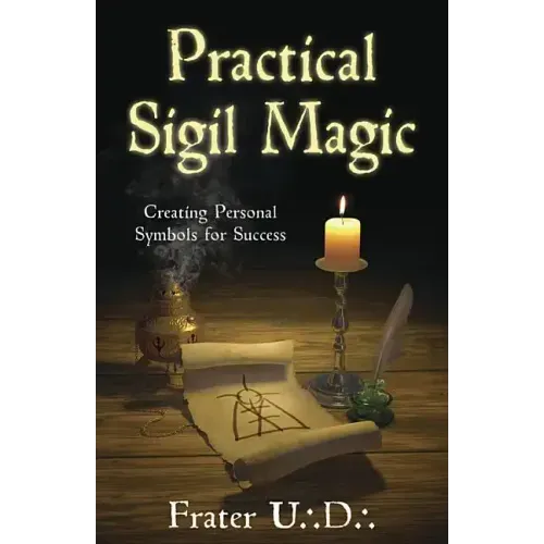 Practical Sigil Magic: Creating Personal Symbols for Success