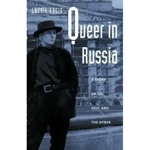 Queer in Russia: A Story of Sex, Self, and the Other