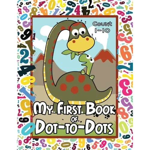 My First Book of Dot-to-Dots: Count Numbers 1-10, Connect the Dots, and Color the Picture - Preschool to Pre-K Activity Book - Preschoolers Ages 2-4