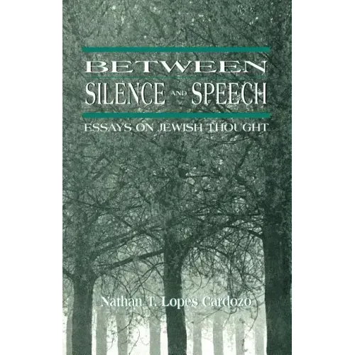 Between Silence and Speech: Essays on Jewish Thought