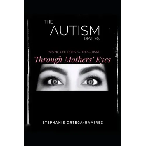The Autism Diaries: Raising Children with Autism Through Mothers' Eyes