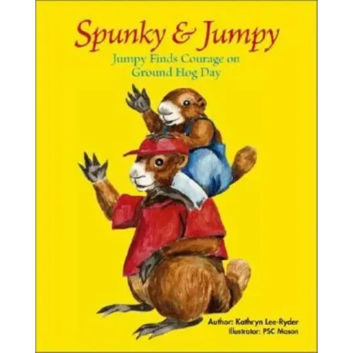 Spunky & Jumpy: Jumpy Finds Courage on Ground Hog Day