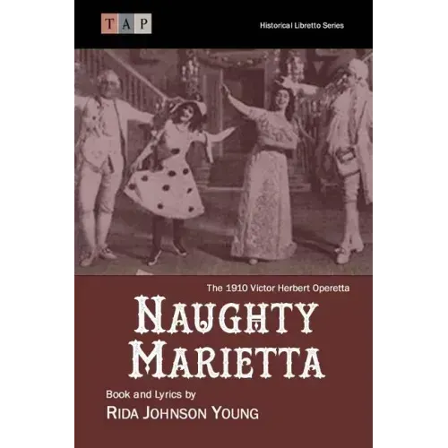 Naughty Marietta: The 1910 Victor Herbert Operetta: Complete Book and Lyrics