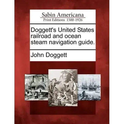 Doggett's United States Railroad and Ocean Steam Navigation Guide.