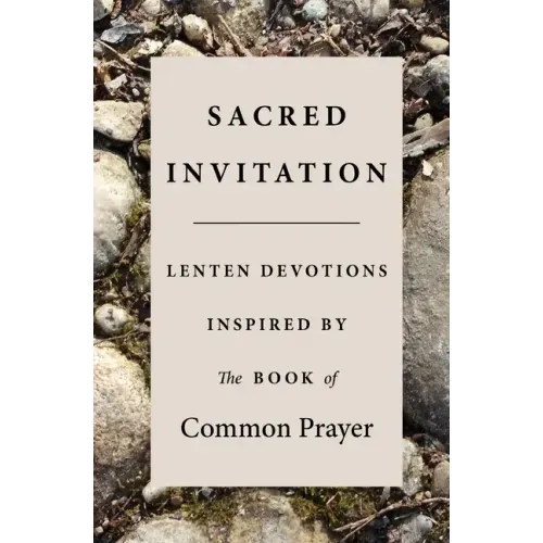 Sacred Invitation: Lenten Devotions Inspired by the Book of Common Prayer