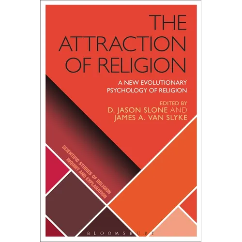 The Attraction of Religion: A New Evolutionary Psychology of Religion