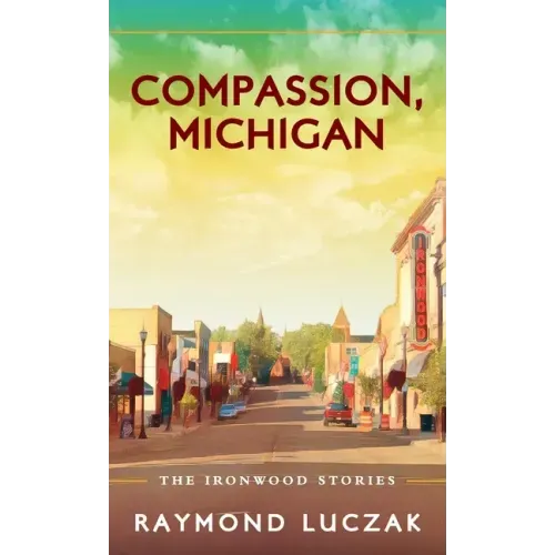 Compassion, Michigan: The Ironwood Stories