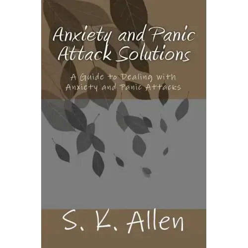 Anxiety and Panic Attack Solutions: A Guide to Dealing with Anxiety and Panic Attacks