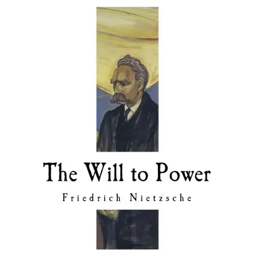 The Will to Power: An Attempted Transvaluation of All Values