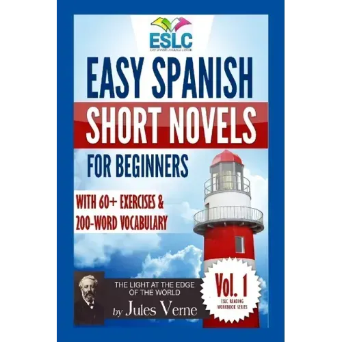 Easy Spanish Short Novels for Beginners With 60+ Exercises & 200-Word Vocabulary: Jules Verne´s "The Light at the Edge of the World"