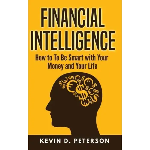 Financial Intelligence: How to To Be Smart with Your Money and Your Life