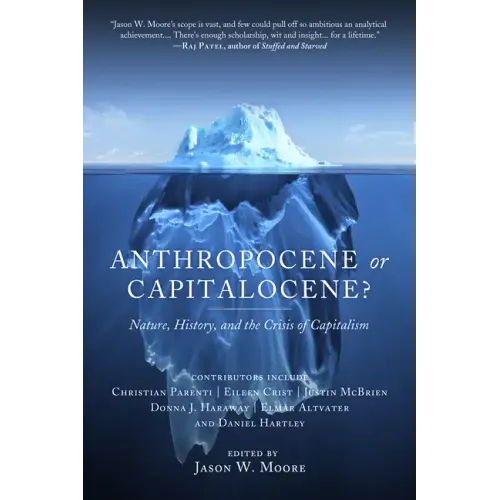 Anthropocene or Capitalocene?: Nature, History, and the Crisis of Capitalism