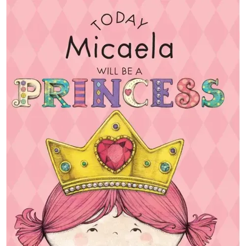 Today Micaela Will Be a Princess