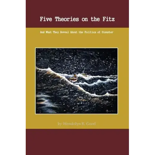 Five Theories on the Fitz: And What They Reveal about the Politics of Disaster