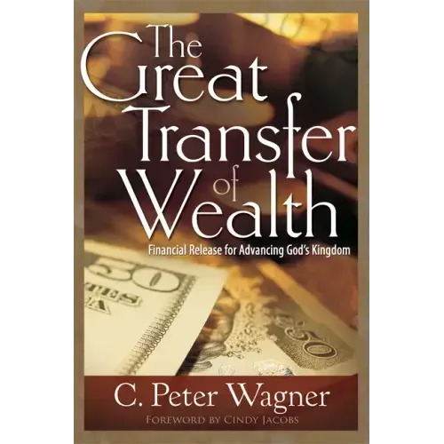 Great Transfer of Wealth: Financial Release for Advancing God's Kingdom
