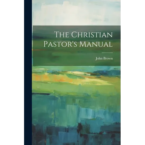 The Christian Pastor's Manual