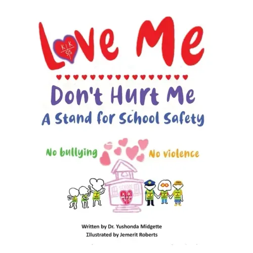 Love Me Don't Hurt Me: A Stand for School Safety No Bullying No Violence